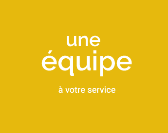 Une équipe à votre service